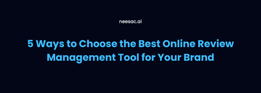 5 Ways to Choose the Best Online Review Management Tool for Your Brand